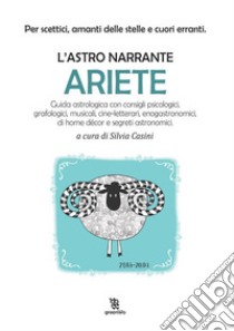 L'astro narrante – Ariete. E-book. Formato EPUB ebook di Silvia Casini