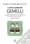 L'astro narrante – Gemelli. E-book. Formato EPUB ebook di Silvia Casini