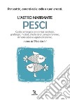 L'astro narrante – Pesci. E-book. Formato EPUB ebook di Silvia Casini