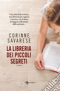 La libreria dei piccoli segreti. E-book. Formato EPUB ebook di Corinne Savarese