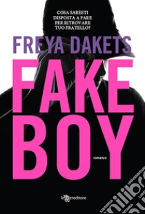 Fakeboy. E-book. Formato EPUB ebook di Freya Dakets