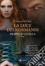 La luce dei Normanni – Filippo e Lucilla. E-book. Formato EPUB ebook