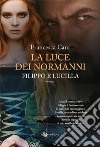 La luce dei Normanni – Filippo e Lucilla. E-book. Formato EPUB ebook di Francesca Cani