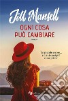 Ogni cosa può cambiare. E-book. Formato EPUB ebook di Jill Mansell