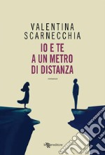 Io e te a un metro di distanza. E-book. Formato EPUB