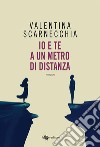 Io e te a un metro di distanza. E-book. Formato EPUB ebook