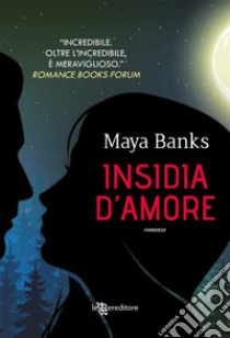 Insidia d'amore. E-book. Formato EPUB ebook di Maya Banks