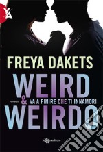 Weird e Weirdo - Va a finire che ti innamori. E-book. Formato EPUB ebook