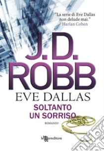 Soltanto un sorriso. E-book. Formato EPUB ebook di J.D. Robb