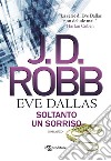 Soltanto un sorriso. E-book. Formato EPUB ebook di J.D. Robb