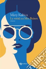 La verità su Mrs Baines. E-book. Formato EPUB