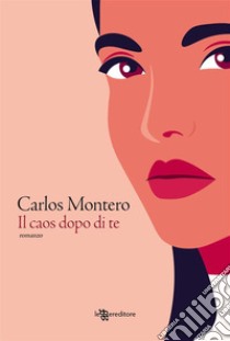 Il caos dopo di te. E-book. Formato EPUB ebook di Carlos Montero