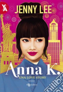 Anna K.: Una Love Story. E-book. Formato EPUB ebook di Jenny Lee