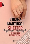 Shelter – Tutta colpa di Shakespeare. E-book. Formato EPUB ebook di Chiara Martucci