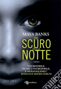 Più scuro della notte. E-book. Formato EPUB ebook di Maya Banks