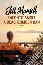 Incontriamoci a Beachcomber Bay. E-book. Formato EPUB ebook