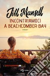 Incontriamoci a Beachcomber Bay. E-book. Formato EPUB ebook