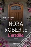 L'eredità. E-book. Formato EPUB ebook di Nora Roberts