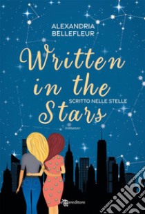 Written in the Stars. Scritto nelle stelle. E-book. Formato EPUB ebook di Alexandria Bellefleur