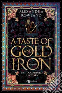 A Taste of Gold and Iron. Un tocco di oro e acciaio. E-book. Formato EPUB ebook