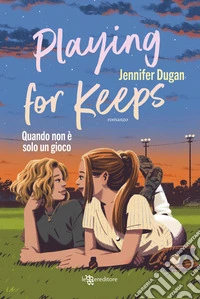 Playing For Keeps - Quando non è solo un gioco. E-book. Formato EPUB ebook