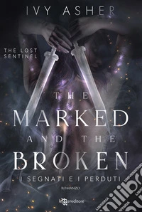 The Marked and the Broken: I segnati e i perduti - The Lost Sentinel vol. 3. E-book. Formato EPUB ebook