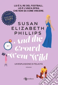 And the Crowd Went Wild. Un'esplosione di felicità - Chicago Stars vol. 11. E-book. Formato EPUB ebook