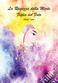 La Ragazza della Morte: Figlia del Fato. E-book. Formato EPUB ebook