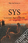 SYS - La Società degli Splendenti. E-book. Formato EPUB ebook di Martina Schiavo