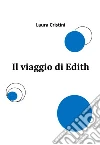 Il viaggio di Edith. E-book. Formato EPUB ebook di Laura Cristini