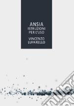 Ansia. Istruzioni per l'uso. E-book. Formato EPUB