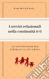 I servizi relazionali nella continuità  0-6: un confronto tra un caso italiano e un caso tedesco. E-book. Formato EPUB ebook di Maria Sara Dellavalle