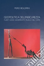 Geopolitica dell'insicurezza: La Fuzzy Logic, leadership e ruolo del capo. E-book. Formato EPUB