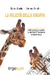 La felicità della giraffa: Come guardare al lavoro da una prospettiva diversa ed essere felici. E-book. Formato EPUB ebook di Marco Basile