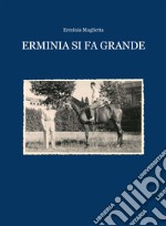 Erminia si fa grande. E-book. Formato EPUB