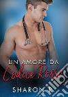 Un amore da codice rosso. E-book. Formato EPUB ebook