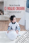 Ci voglio credere. E-book. Formato EPUB ebook