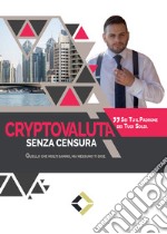 Cryptovaluta senza censura: Quello che molti sanno, ma nessuno ti dice. E-book. Formato EPUB ebook