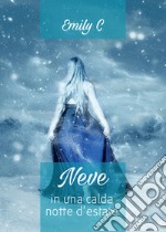 Neve in una calda notte d'estate. E-book. Formato EPUB ebook