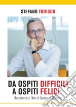 Da ospiti difficili a ospiti felici. E-book. Formato EPUB