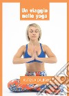 Un viaggio nello yoga. E-book. Formato EPUB ebook