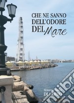 Che ne sanno dell'odore del mare. E-book. Formato EPUB