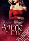 Anima mia. E-book. Formato EPUB ebook di Rachele Vestri