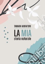 La mia storia naturale. E-book. Formato EPUB ebook