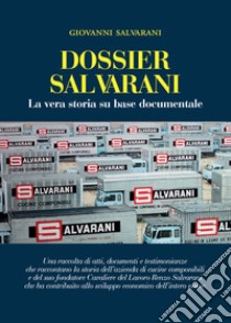 Dossier Salvarani. La vera storia su base documentale. E-book. Formato EPUB ebook di Giovanni Salvarani