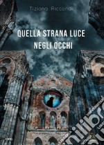 Quella strana luce negli occhi. E-book. Formato EPUB