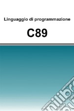 Linguaggio di programmazione C89. E-book. Formato EPUB