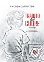 Tradito dal cuore. E-book. Formato EPUB