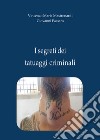 I segreti dei tatuaggi criminali. E-book. Formato EPUB ebook