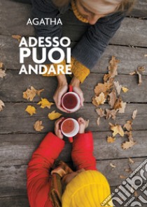 Adesso puoi andare. E-book. Formato EPUB ebook di  Agatha